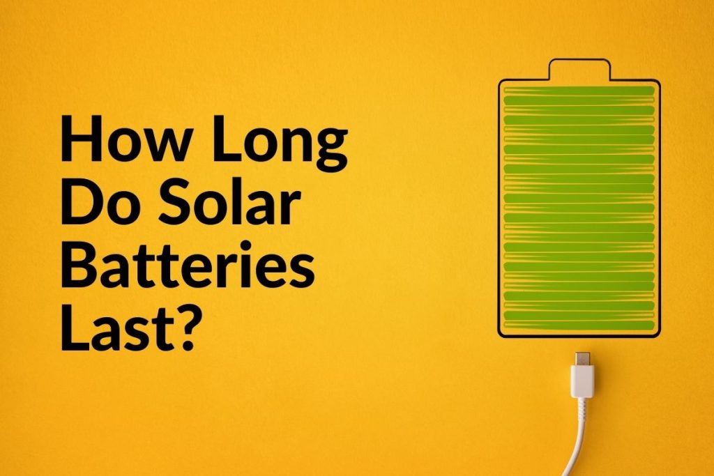 How Long Do Solar Panel Batteries Last