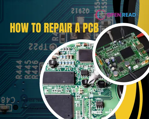 How to Repair a Printed Circuit Board? Simple Methods